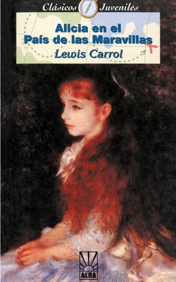 Alicia en el Pais de las Marvillas by Carroll, Lewis