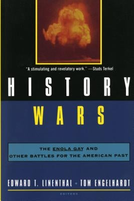 History Wars: The Enola Gay and Other Battles for the American Past by Linenthal, Edward Tabor