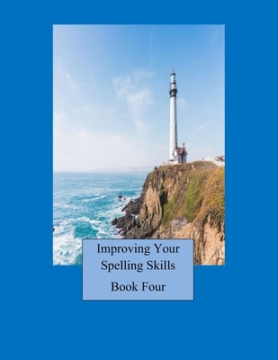 Improving Your Spelling Skills/ Book 4 by Kays, Victoria