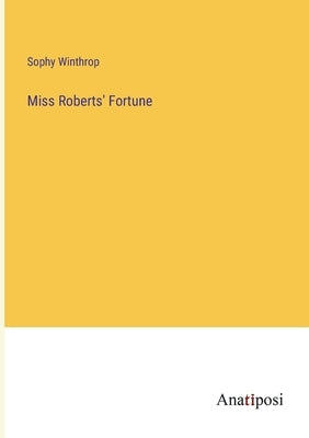 Miss Roberts' Fortune by Winthrop, Sophy