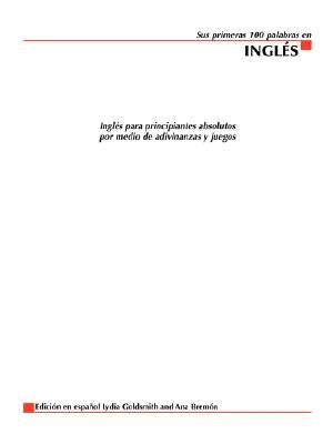 Sus Primeras 100 Palabras en Ingles: Ingles Para Principiantes Absolutos Por Medio de Adivinanzas y Juegos = Your First 100 Words in English by Goldsmith, Lydia