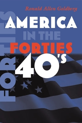 America in the Forties by Goldberg, Ronald Allen