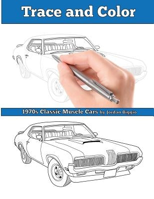 Trace and Color: 1970s Muscle Cars: Adult Activity Book by Biggio, Jordan