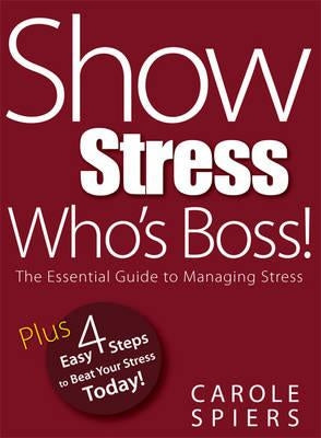 Show Stress Who's Boss! by Spiers, Carole A.