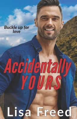 Accidentally Yours: Age Gap Instalove Romance by Freed, Lisa