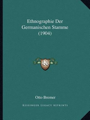 Ethnographie Der Germanischen Stamme (1904) by Bremer, Otto