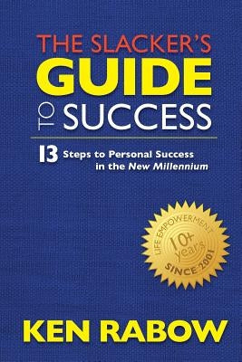 The Slacker's Guide To Success by Rabow, Ken