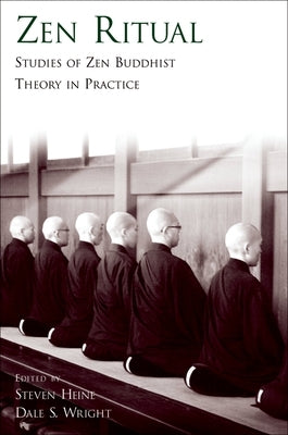 Zen Ritual: Studies of Zen Buddhist Theory in Practice by Heine, Steven