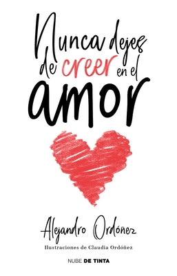 Nunca Dejes de Creer En El Amor / Never Stop Believing in Love by Ordo&#241;ez, Alejandro