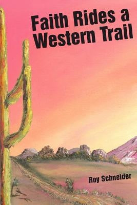 Faith Rides a Western Trail by Schneider, Roy