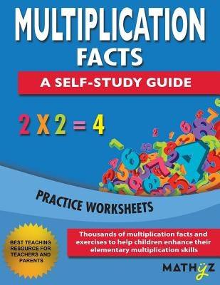 Multiplication Facts - A Self-Study Guide: Practice Worksheets by Pandey, Shobha