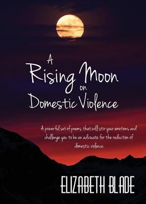 A Rising Moon on Domestic Violence by Blade, Elizabeth