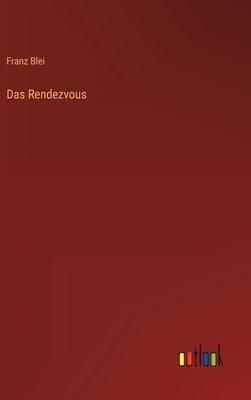 Das Rendezvous by Blei, Franz