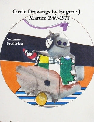 Circle Drawings by Eugene J. Martin: 1969-1971 by Fredericq, Suzanne