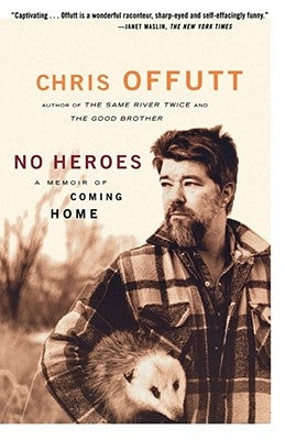 No Heroes: A Memoir of Coming Home by Offutt, Chris