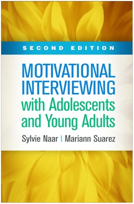 Motivational Interviewing with Adolescents and Young Adults, Second Edition by Naar, Sylvie