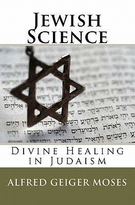 Jewish Science: Divine Healing in Judaism by Shannon, William F.