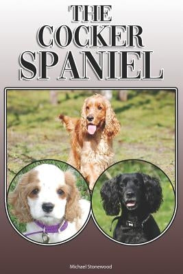 The Cocker Spaniel: A Complete and Comprehensive Owners Guide To: Buying, Owning, Health, Grooming, Training, Obedience, Understanding and by Stonewood, Michael