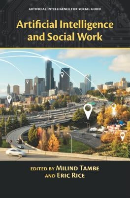 Artificial Intelligence and Social Work by Tambe, Milind