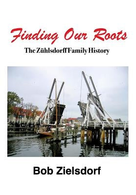 Finding Our Roots by Zielsdorf, Bob
