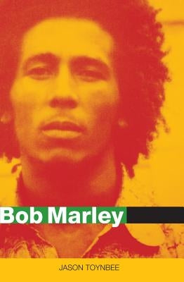 Bob Marley: Herald of a Postcolonial World? by Toynbee, Jason