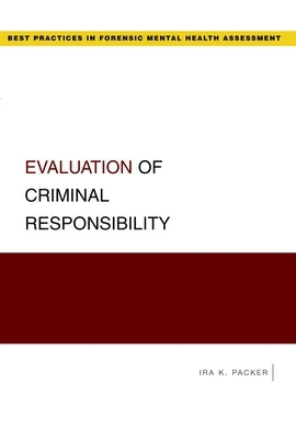 Evaluation of Criminal Responsibility by Packer, Ira K.