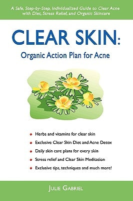 Clear Skin: Organic Action Plan for Acne by Gabriel, Julie