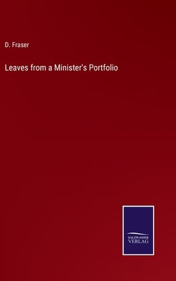 Leaves from a Minister's Portfolio by Fraser, D.