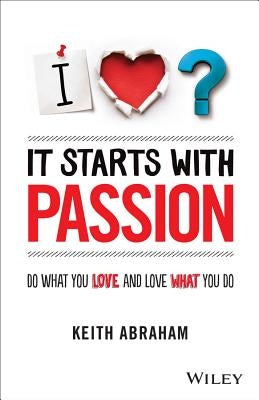 It Starts with Passion by Abraham, Keith