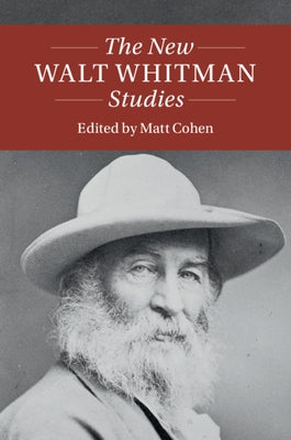 The New Walt Whitman Studies by Cohen, Matt