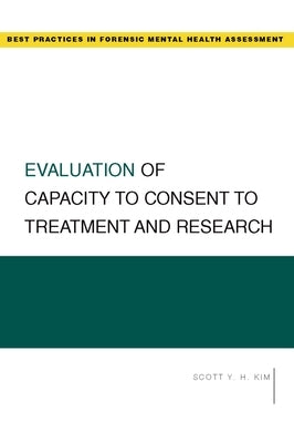 Evaluation of Capacity to Consent to Treatment and Research by Kim, Scott Y. H.