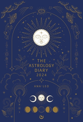 The Astrology Diary 2024 by Leo, Ana