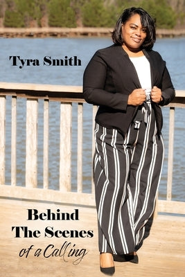 Behind the Scenes of a Calling by Smith, Tyra