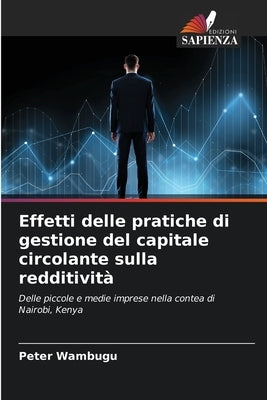 Effetti delle pratiche di gestione del capitale circolante sulla redditività by Wambugu, Peter