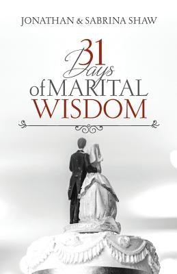 31 Days of Marital Wisdom by Shaw, Jonathan