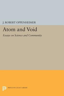 Atom and Void: Essays on Science and Community by Oppenheimer, J. Robert