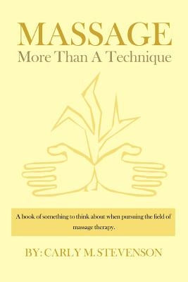 Massage: More Than A Technique by Stevenson, Carly M.
