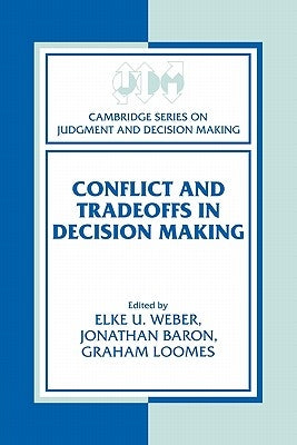 Conflict and Tradeoffs in Decision Making by Weber, Elke U.
