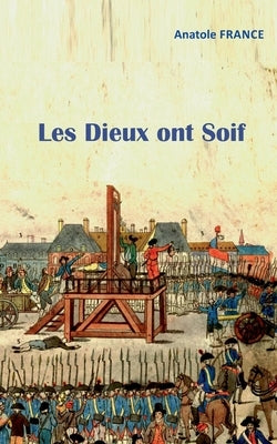 Les Dieux ont Soif by France, Anatole