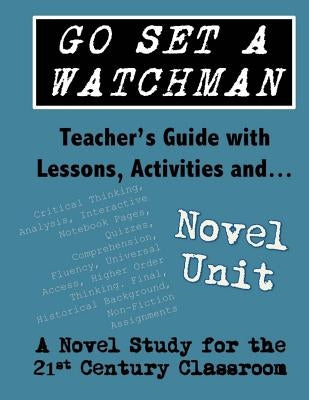 Go Set a Watchman Teacher's Guide with Lessons, Activities and Novel Study: Common Core State Standards Aligned by Chapin-Pinotti, Elizabeth