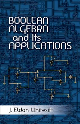 Boolean Algebra and Its Applications by Whitesitt, J. Eldon