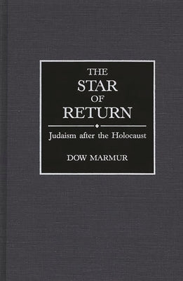 The Star of Return: Judaism After the Holocaust by Marmur, Dow