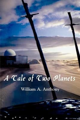 A Tale of Two Planets by Anthony, William a.