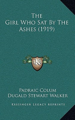 The Girl Who Sat By The Ashes (1919) by Colum, Padraic