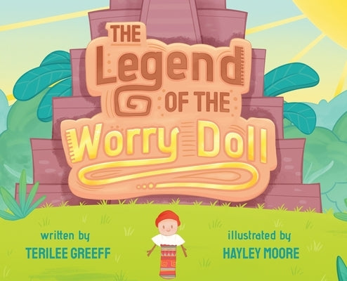 The Legend of the Worry Doll by Greeff, Terilee