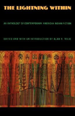 The Lightning Within: An Anthology of Contemporary American Indian Fiction by Velie, Alan R.
