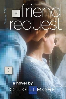 A Friend Request by Gillmore, C. L.