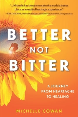 Better, Not Bitter: A journey from heartbreak to healing by Cowan, Michelle