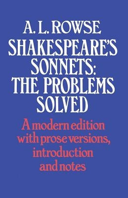 Shakespeare's Sonnets: The Problems Solved by Rowe, Alfred Lestie