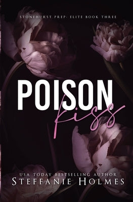 Poison Kiss: a dark bully romance by Holmes, Steffanie